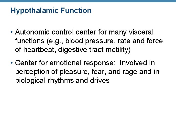 Hypothalamic Function • Autonomic control center for many visceral functions (e. g. , blood