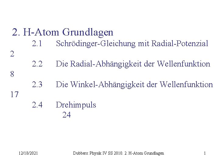 2. H-Atom Grundlagen 2. 1 Schrödinger-Gleichung mit Radial-Potenzial 2. 2 Die Radial-Abhängigkeit der Wellenfunktion