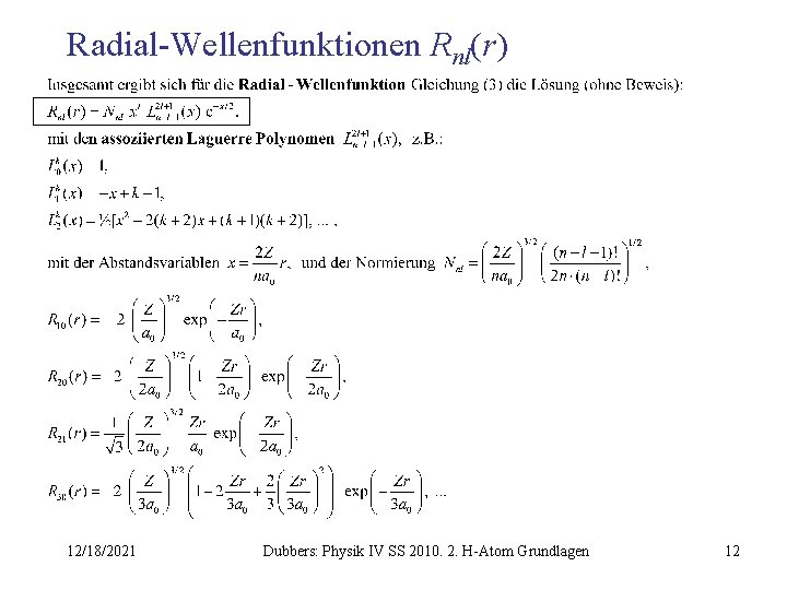 Radial-Wellenfunktionen Rnl(r) 12/18/2021 Dubbers: Physik IV SS 2010. 2. H-Atom Grundlagen 12 