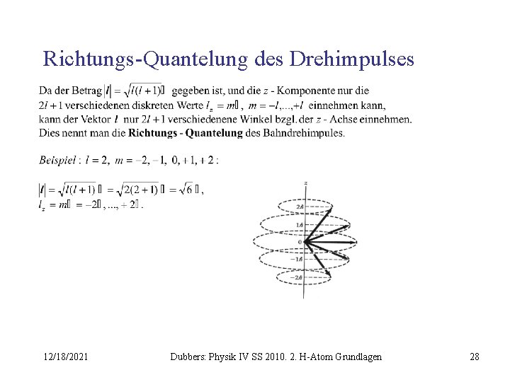 Richtungs-Quantelung des Drehimpulses 12/18/2021 Dubbers: Physik IV SS 2010. 2. H-Atom Grundlagen 28 