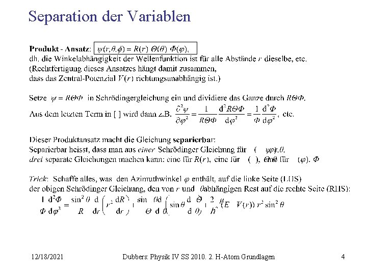 Separation der Variablen 12/18/2021 Dubbers: Physik IV SS 2010. 2. H-Atom Grundlagen 4 