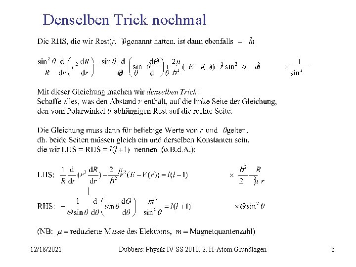 Denselben Trick nochmal 12/18/2021 Dubbers: Physik IV SS 2010. 2. H-Atom Grundlagen 6 