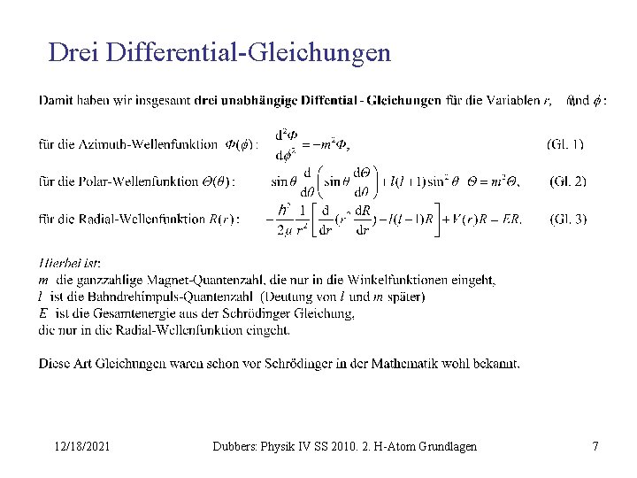 Drei Differential-Gleichungen 12/18/2021 Dubbers: Physik IV SS 2010. 2. H-Atom Grundlagen 7 