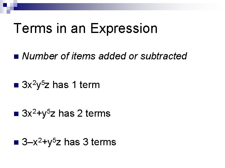 Terms in an Expression n Number of items added or subtracted n 3 x