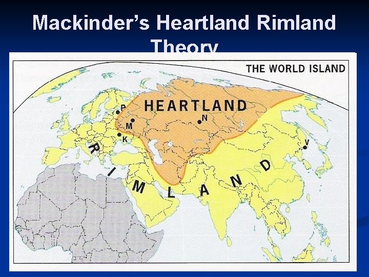 Mackinder’s Heartland Rimland Theory 