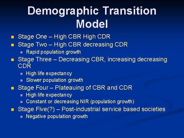 Demographic Transition Model n n Stage One – High CBR High CDR Stage Two