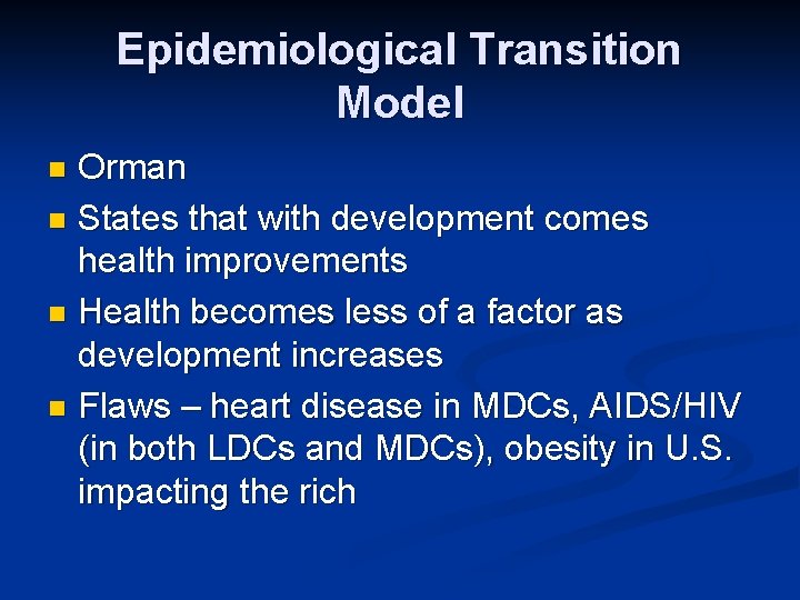 Epidemiological Transition Model Orman n States that with development comes health improvements n Health