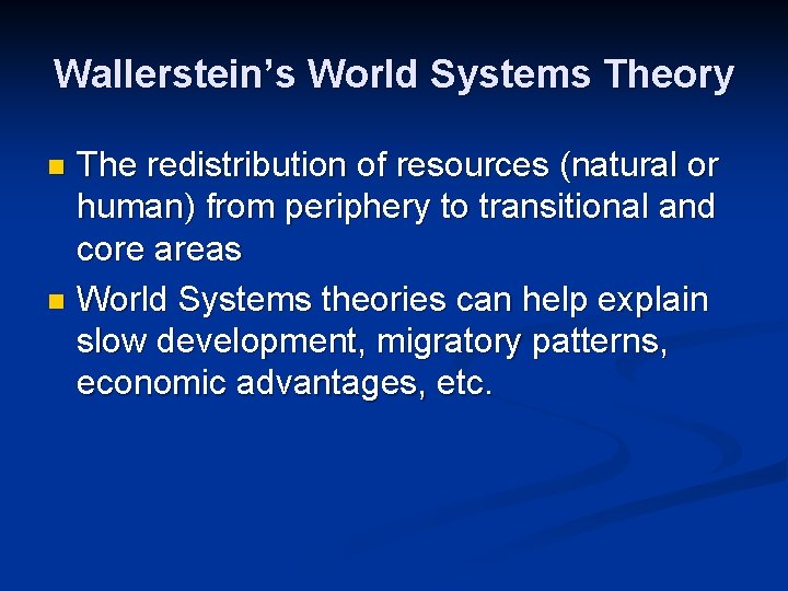 Wallerstein’s World Systems Theory The redistribution of resources (natural or human) from periphery to