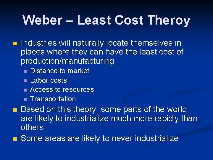 Weber – Least Cost Theroy n Industries will naturally locate themselves in places where