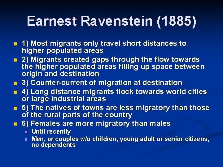 Earnest Ravenstein (1885) n n n 1) Most migrants only travel short distances to