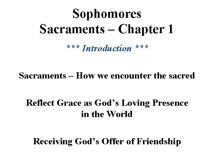 Sophomores Sacraments – Chapter 1 *** Introduction *** Sacraments – How we encounter the