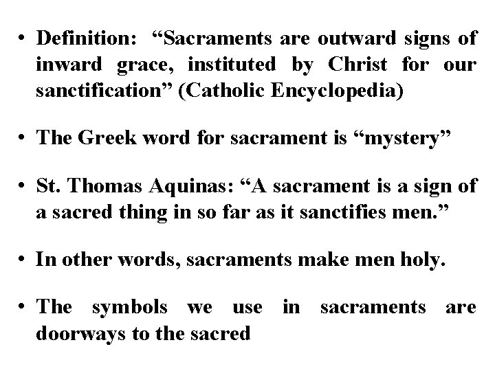  • Definition: “Sacraments are outward signs of inward grace, instituted by Christ for