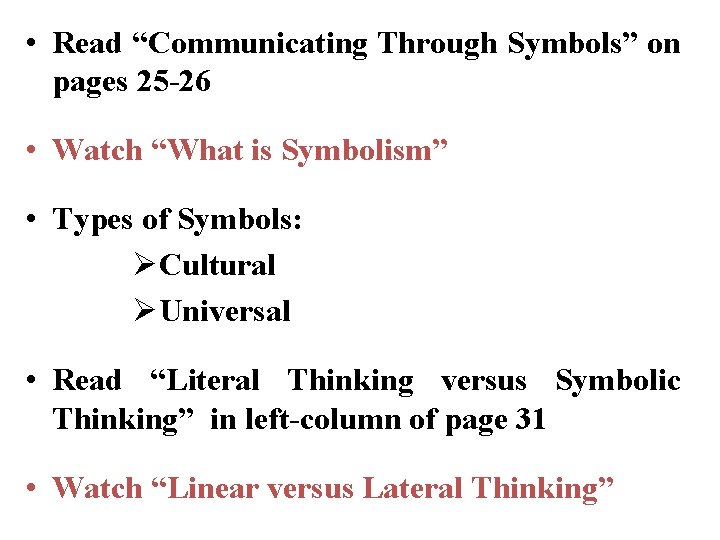  • Read “Communicating Through Symbols” on pages 25 -26 • Watch “What is