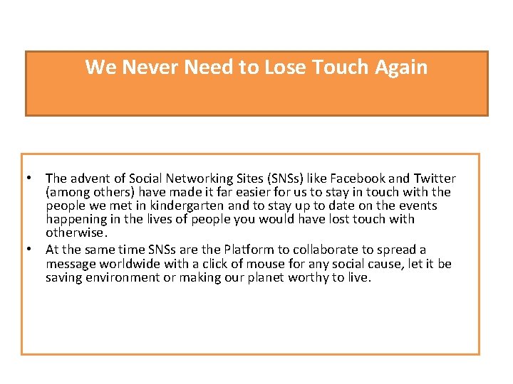 We Never Need to Lose Touch Again • The advent of Social Networking Sites We Never Need to Lose Touch Again • The advent of Social Networking Sites