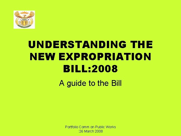 UNDERSTANDING THE NEW EXPROPRIATION BILL: 2008 A guide to the Bill Portfolio Comm on