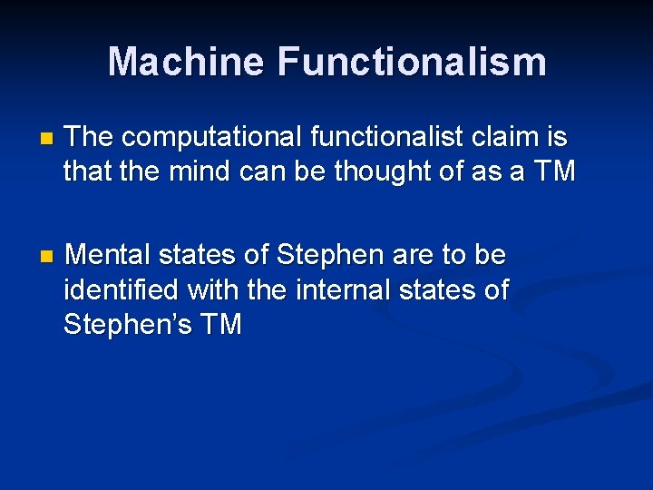 Machine Functionalism n The computational functionalist claim is that the mind can be thought