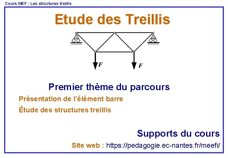 Cours MEF : Les structures treillis Etude des Treillis Premier thème du parcours Présentation