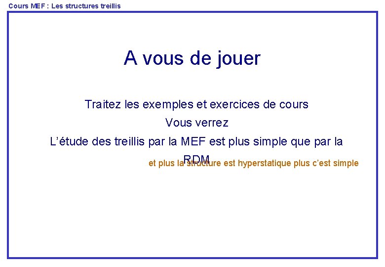 Cours MEF : Les structures treillis A vous de jouer Traitez les exemples et