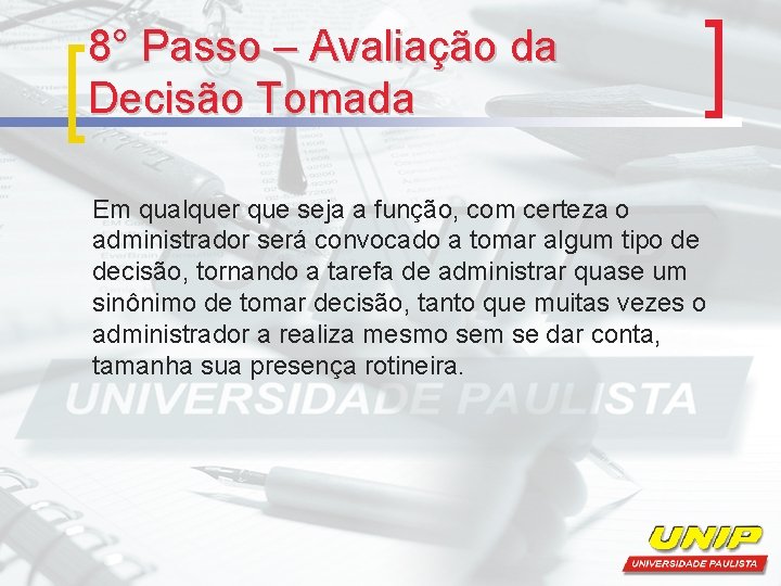 8° Passo – Avaliação da Decisão Tomada Em qualquer que seja a função, com