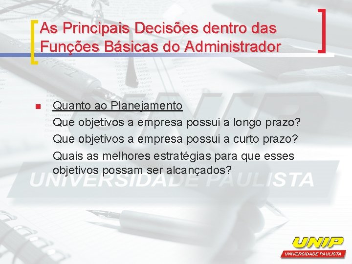 As Principais Decisões dentro das Funções Básicas do Administrador n Quanto ao Planejamento Que