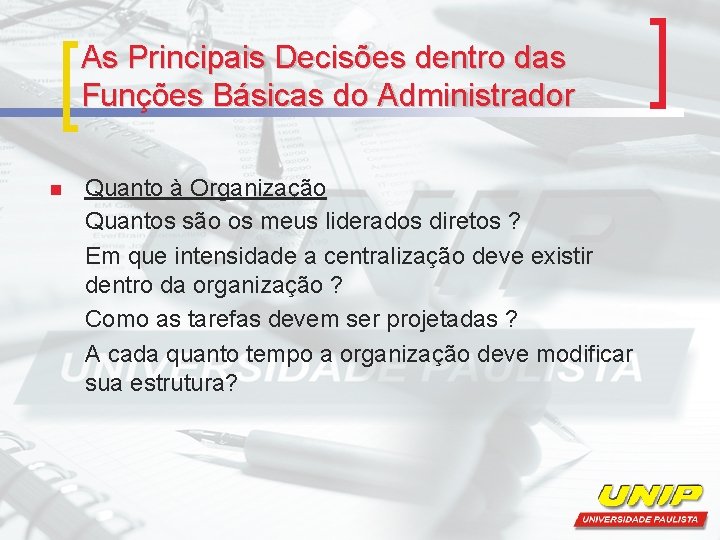 As Principais Decisões dentro das Funções Básicas do Administrador n Quanto à Organização Quantos