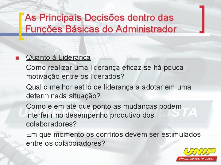 As Principais Decisões dentro das Funções Básicas do Administrador n Quanto à Liderança Como