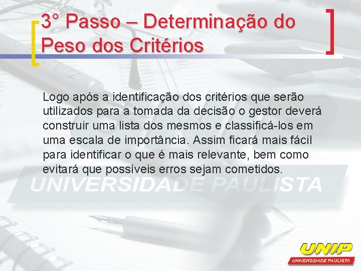 3° Passo – Determinação do Peso dos Critérios Logo após a identificação dos critérios