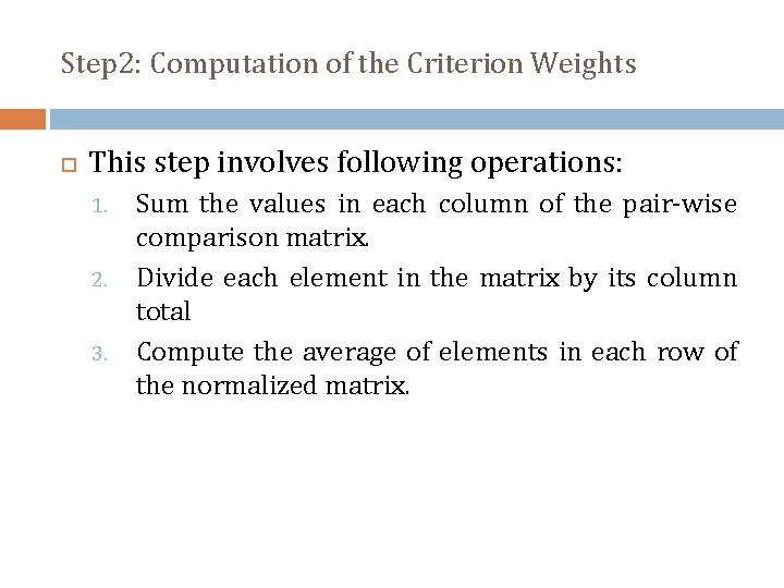 Step 2: Computation of the Criterion Weights This step involves following operations: 1. 2.