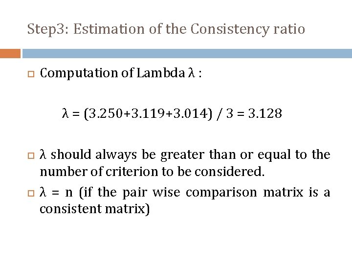 Step 3: Estimation of the Consistency ratio Computation of Lambda λ : λ =