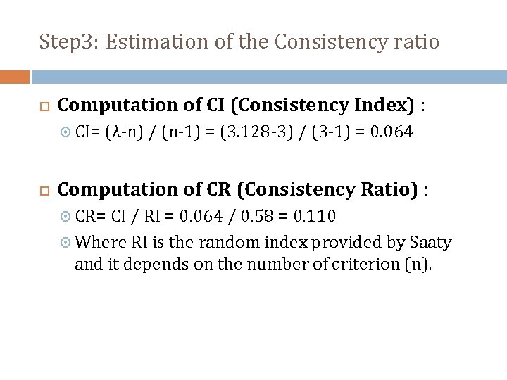 Step 3: Estimation of the Consistency ratio Computation of CI (Consistency Index) : CI=