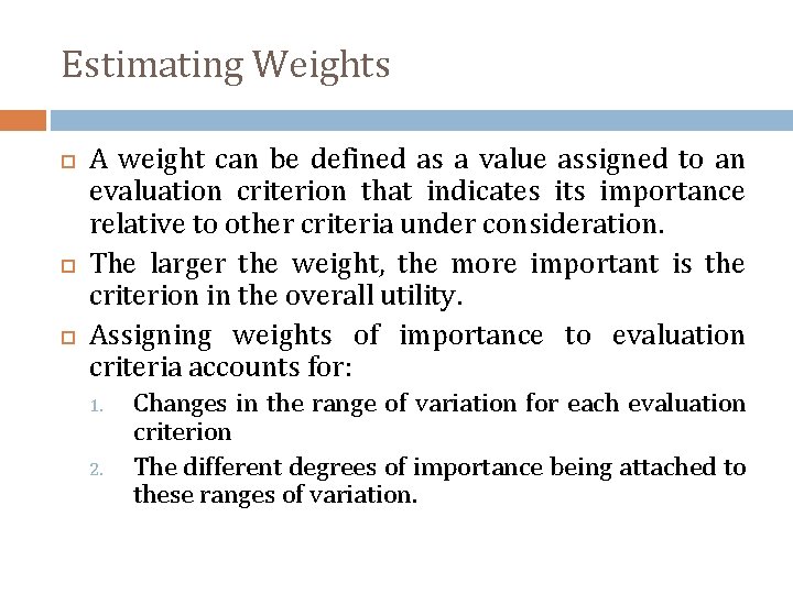 Estimating Weights A weight can be defined as a value assigned to an evaluation