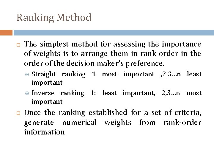 Ranking Method The simplest method for assessing the importance of weights is to arrange