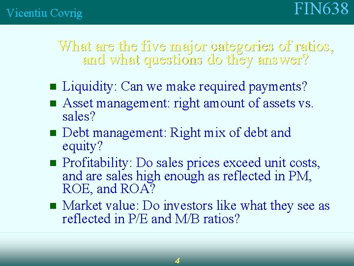 FIN 638 Vicentiu Covrig What are the five major categories of ratios, and what