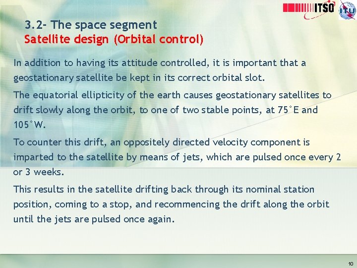 3. 2 - The space segment Satellite design (Orbital control) In addition to having