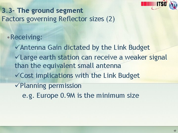 3. 3 - The ground segment Factors governing Reflector sizes (2) • Receiving: üAntenna