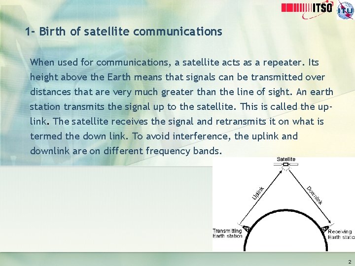 1 - Birth of satellite communications When used for communications, a satellite acts as