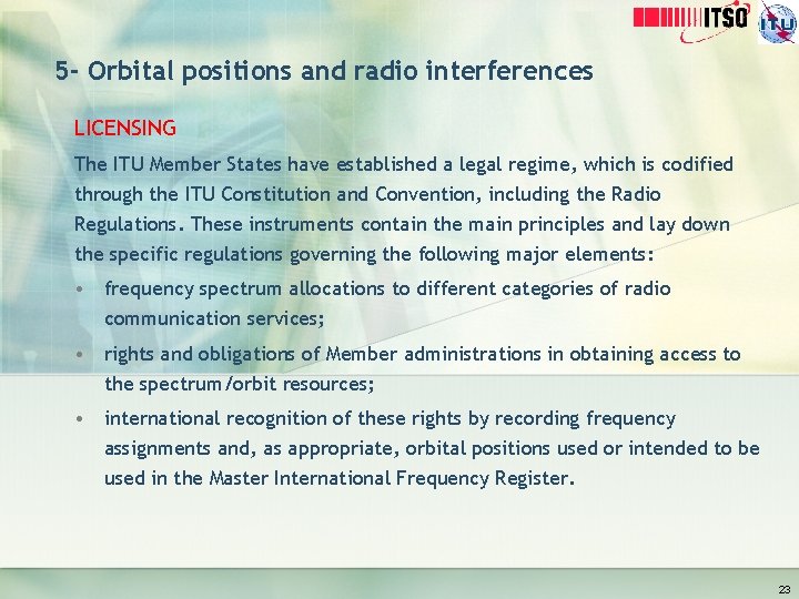 5 - Orbital positions and radio interferences LICENSING The ITU Member States have established