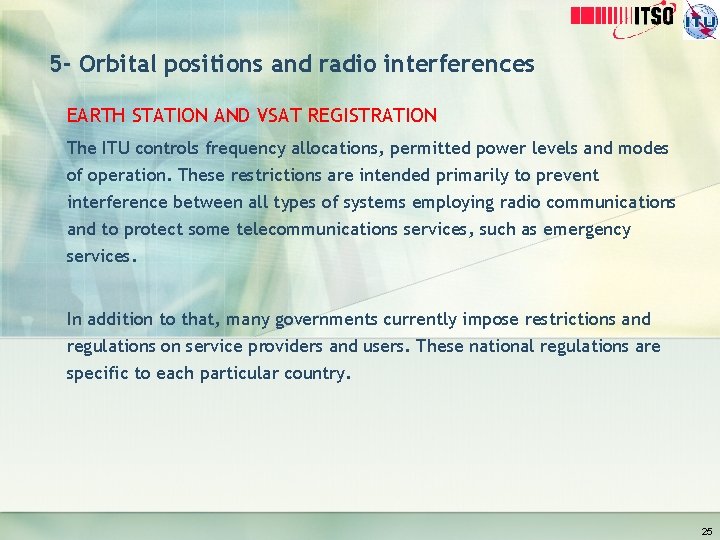 5 - Orbital positions and radio interferences EARTH STATION AND VSAT REGISTRATION The ITU