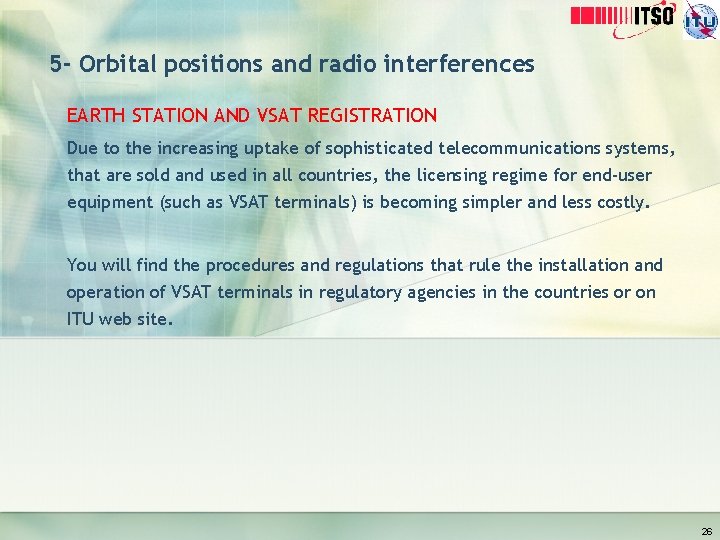 5 - Orbital positions and radio interferences EARTH STATION AND VSAT REGISTRATION Due to