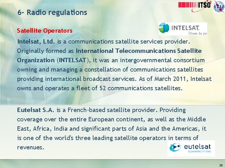 6 - Radio regulations Satellite Operators Intelsat, Ltd. is a communications satellite services provider.