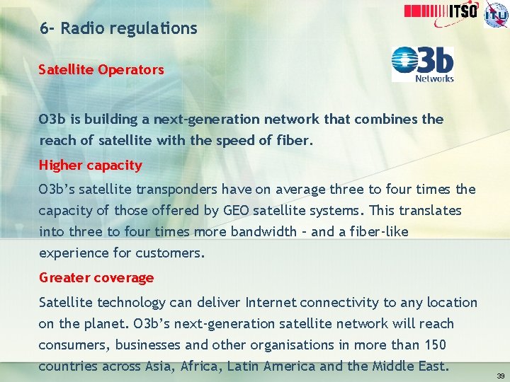 6 - Radio regulations Satellite Operators O 3 b is building a next-generation network