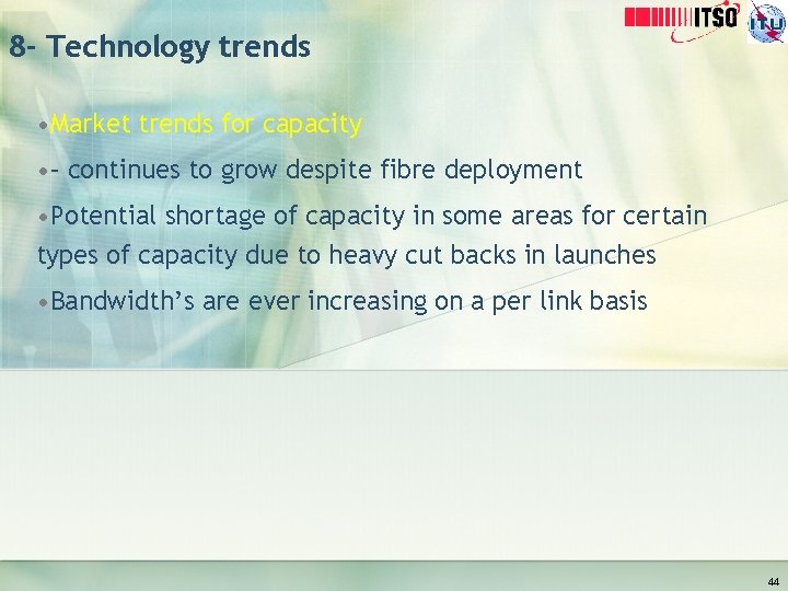 8 - Technology trends • Market trends for capacity • – continues to grow