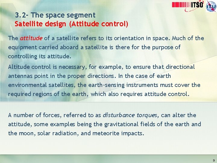 3. 2 - The space segment Satellite design (Attitude control) The attitude of a