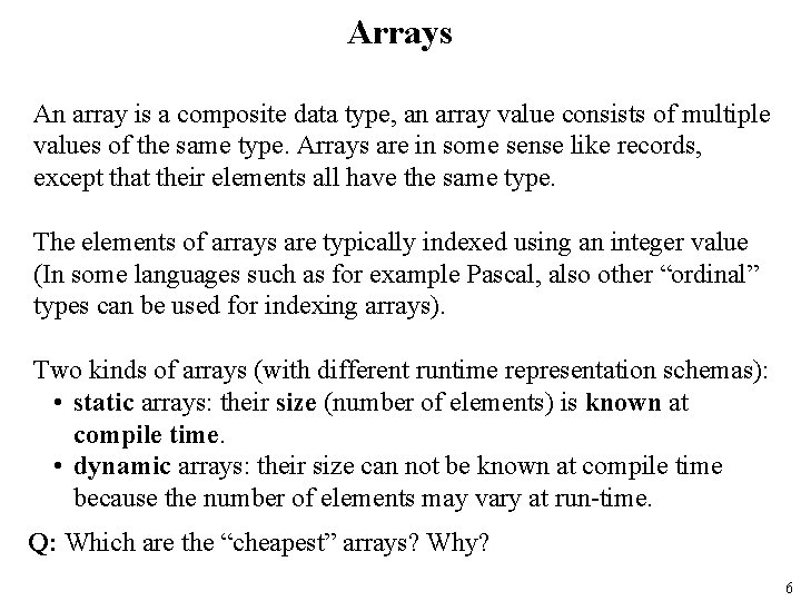 Arrays An array is a composite data type, an array value consists of multiple