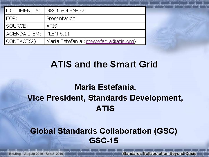 DOCUMENT #: GSC 15 -PLEN-52 FOR: Presentation SOURCE: ATIS AGENDA ITEM: PLEN 6. 11