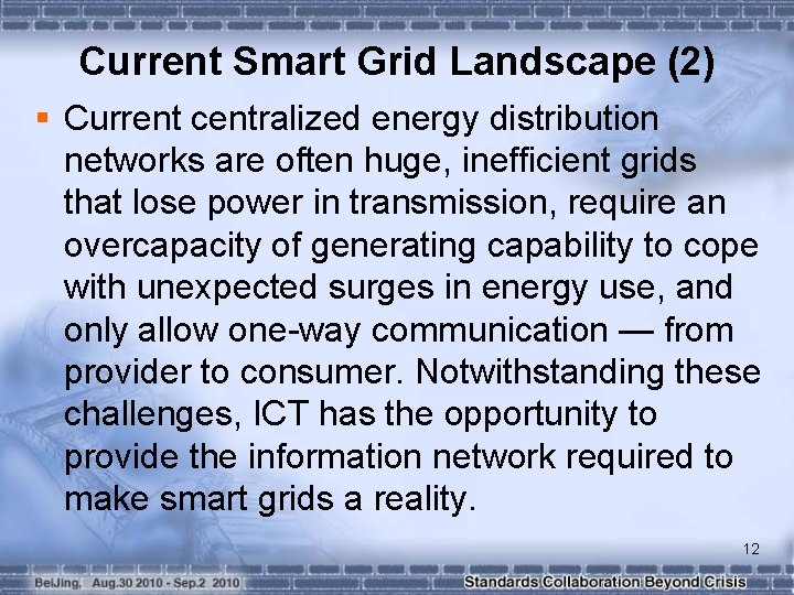 Current Smart Grid Landscape (2) § Current centralized energy distribution networks are often huge,