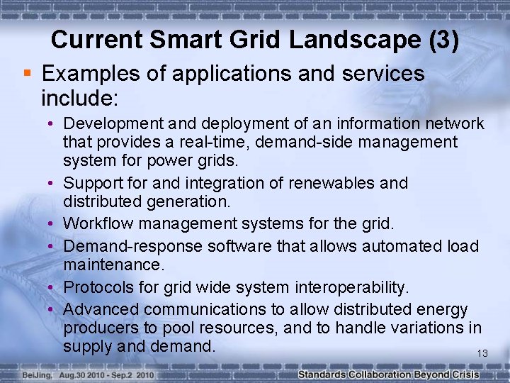 Current Smart Grid Landscape (3) § Examples of applications and services include: • Development