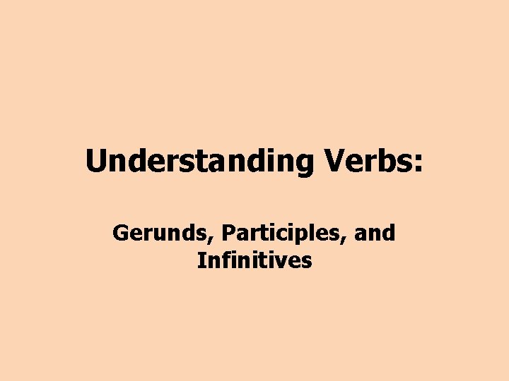 Understanding Verbs: Gerunds, Participles, and Infinitives 