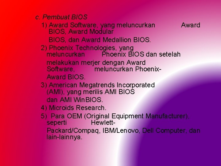 c. Pembuat BIOS 1) Award Software, yang meluncurkan Award BIOS, Award Modular BIOS, dan