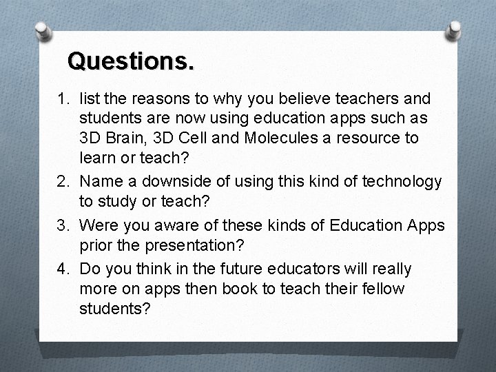 Questions. 1. list the reasons to why you believe teachers and students are now